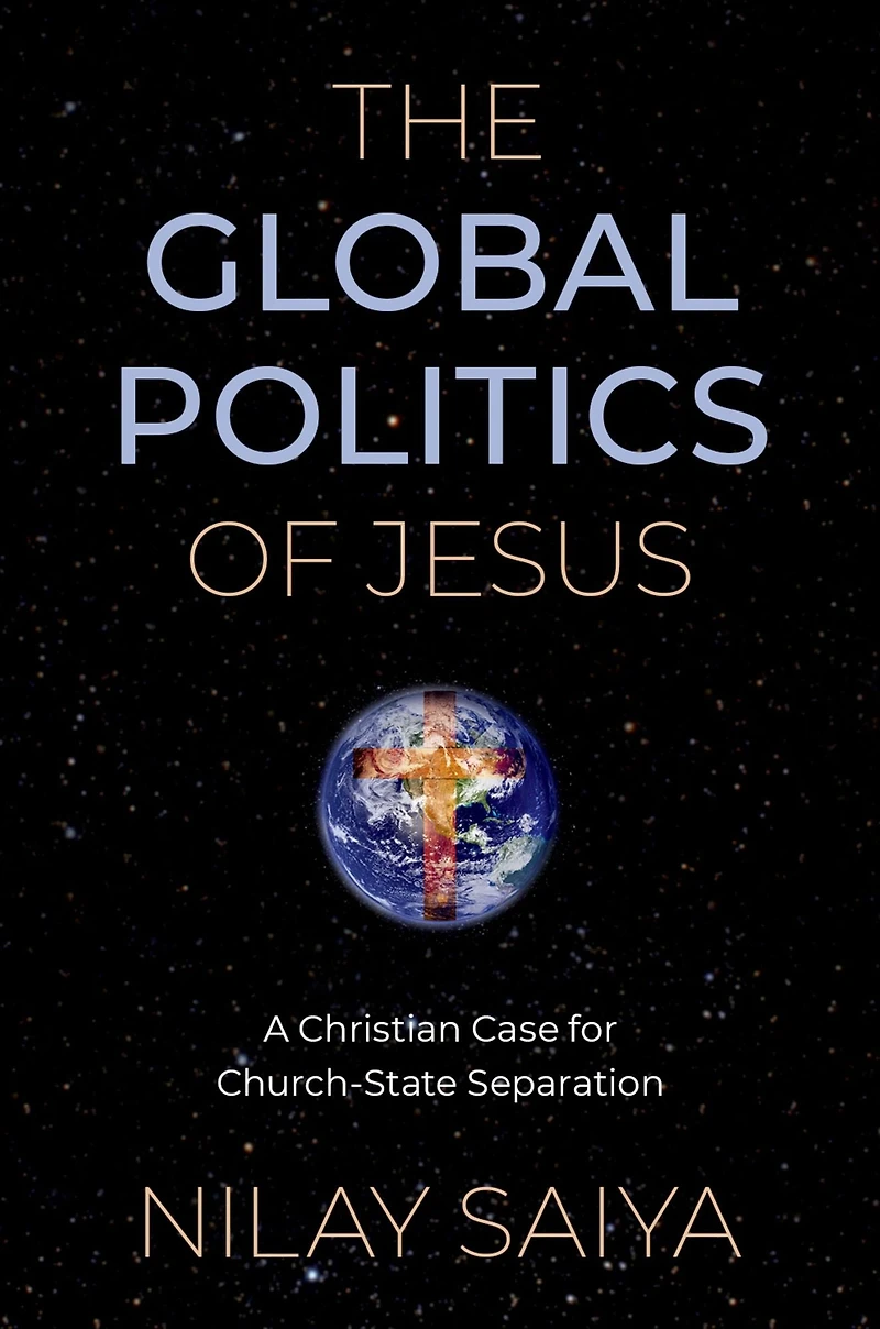The Global Politics of Jesus: A Christian Case for Church-State Separation