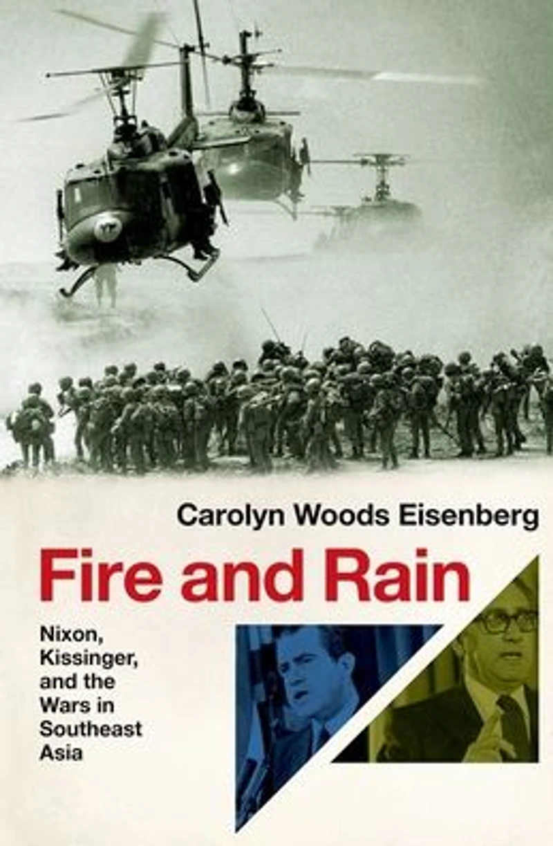Fire and Rain: Nixon, Kissinger, the Wars Southeast Asia