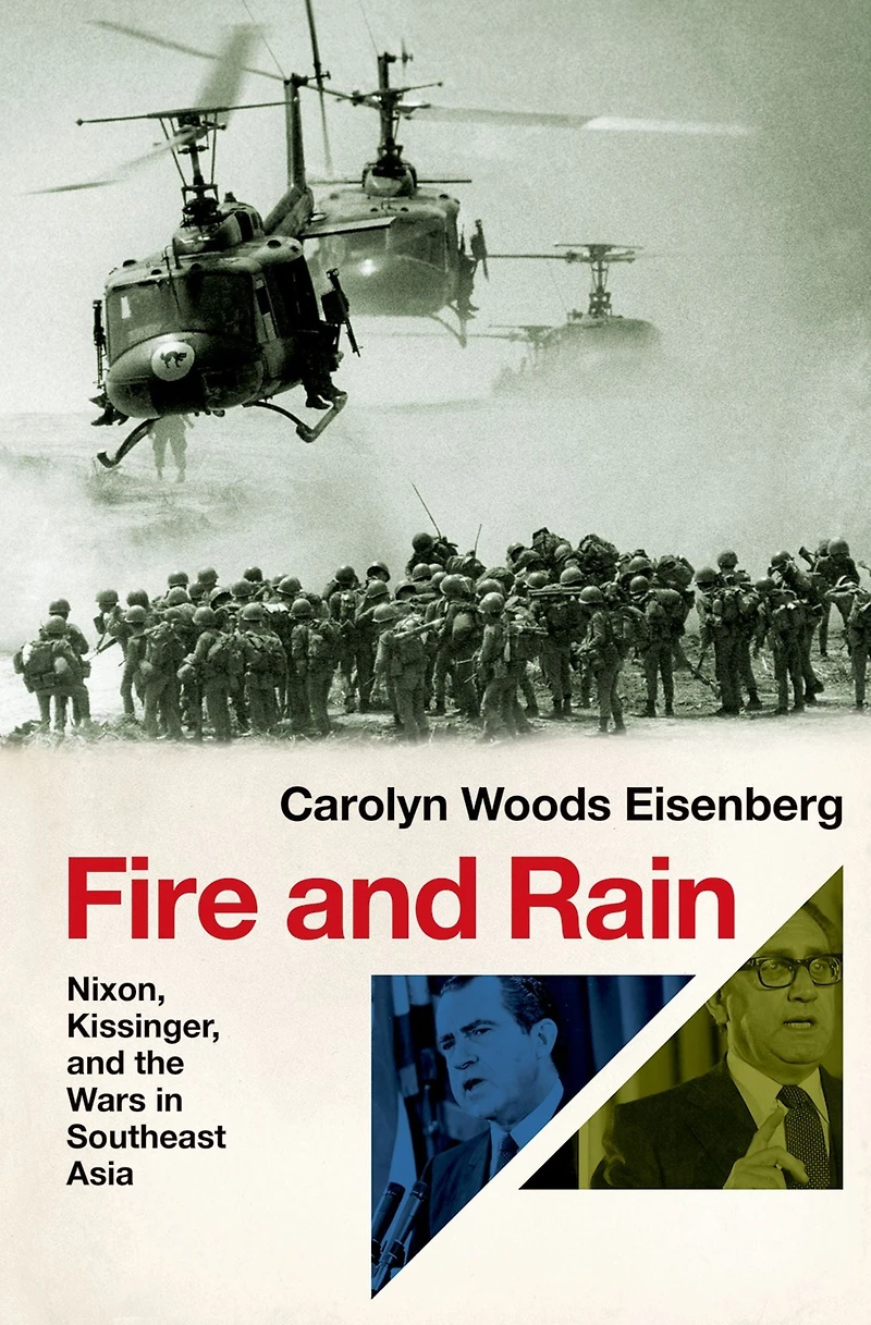 Fire and Rain: Nixon, Kissinger, the Wars Southeast Asia