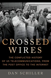 Crossed Wires: The Conflicted History of US Telecommunications, From Post Office To Internet