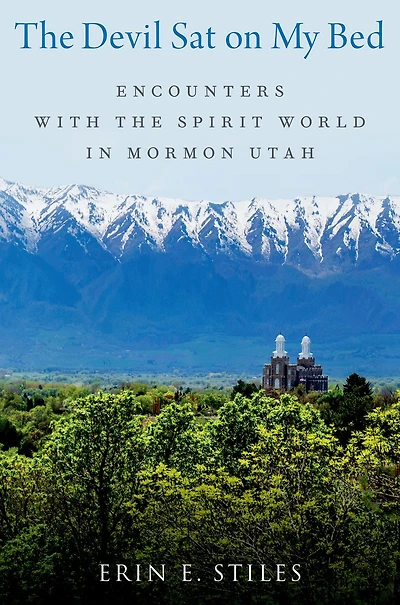 the Devil Sat on My Bed: Encounters with Spirit World Mormon Utah