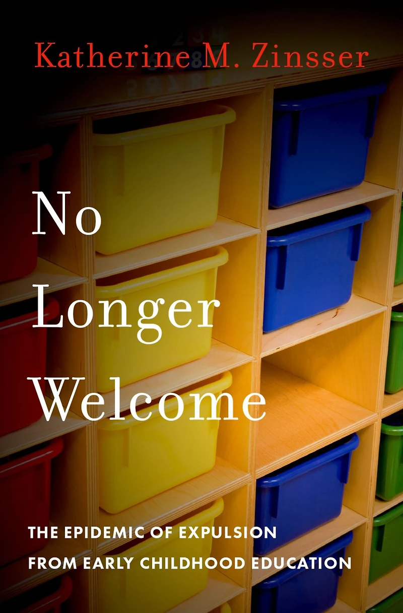 No Longer Welcome: The Epidemic of Expulsion from Early Childhood Education