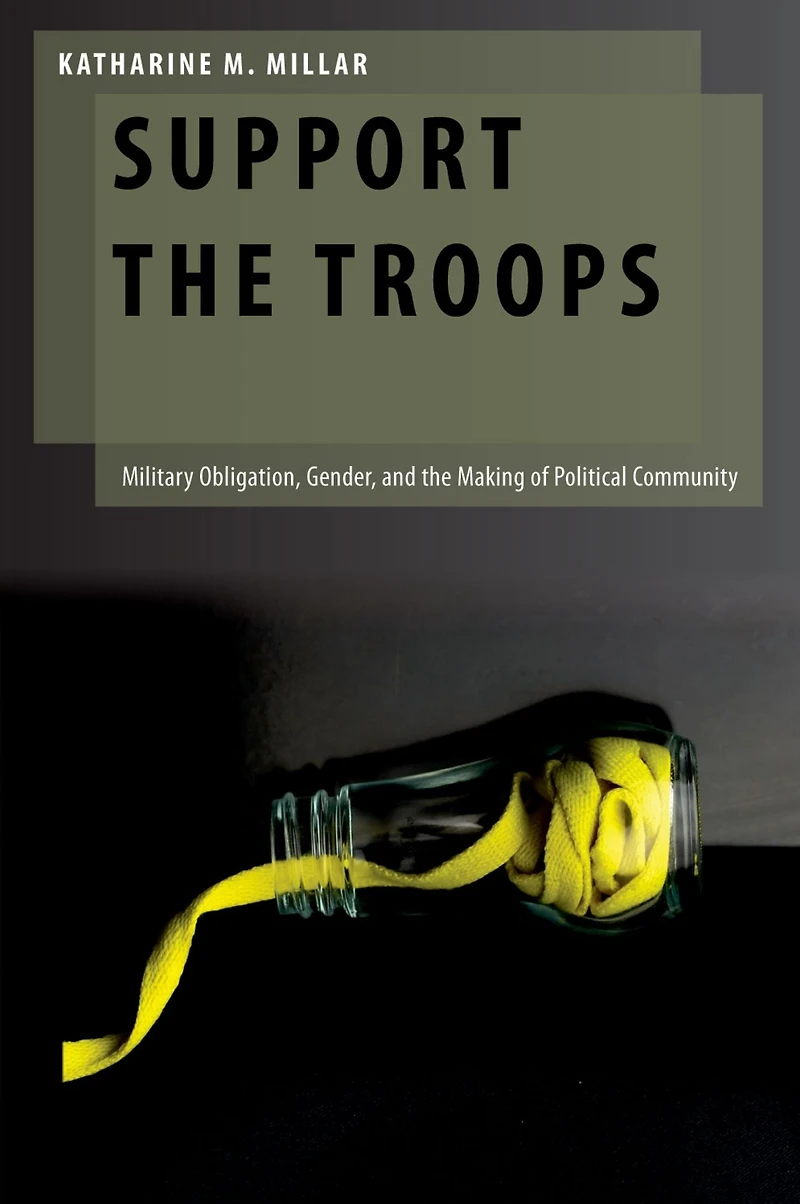 Support the Troops: Military Obligation, Gender, and Making of Political Community