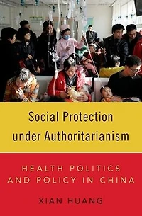 Social Protection under Authoritarianism: Health Politics and Policy China