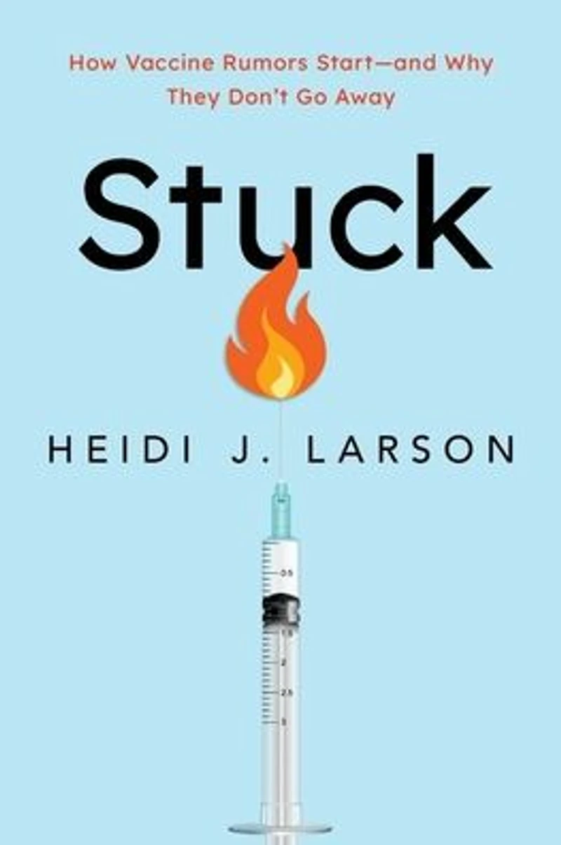 Stuck: How Vaccine Rumors Start--and Why They Don't Go Away
