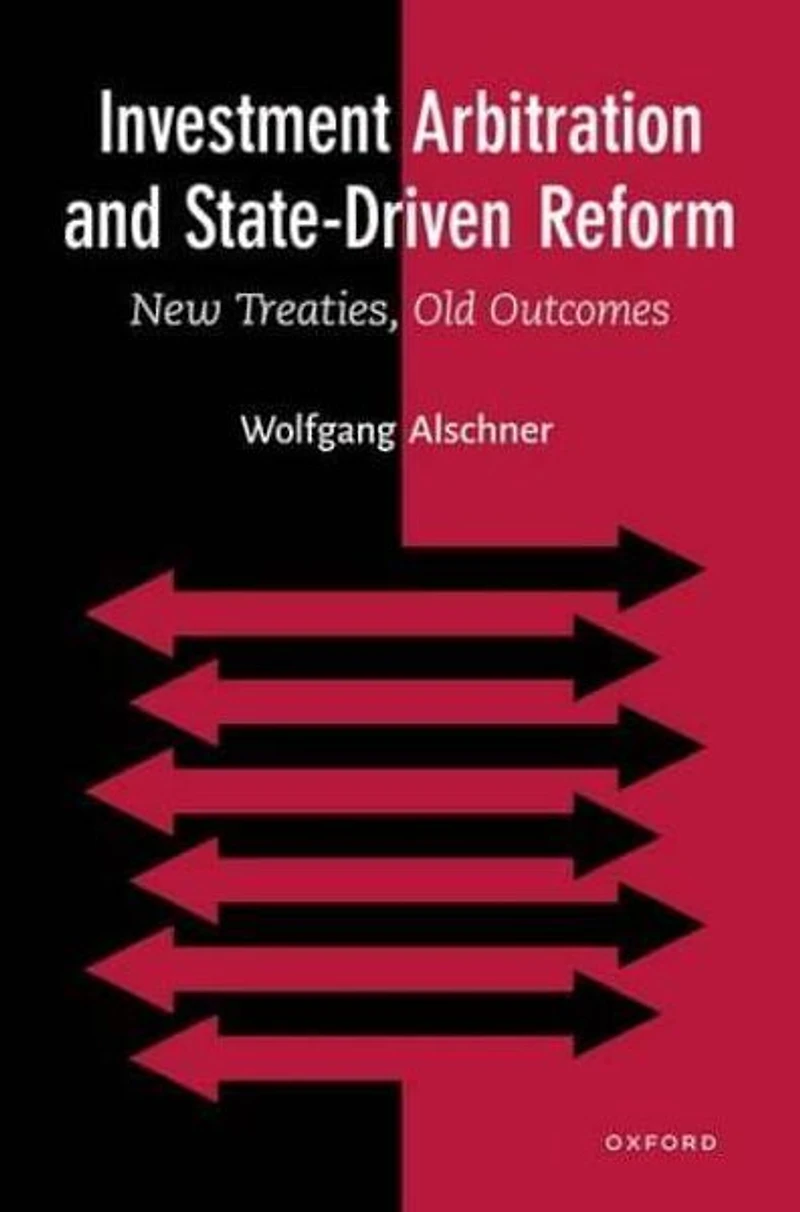 Investment Arbitration and State-Driven Reform: New Treaties, Old Outcomes