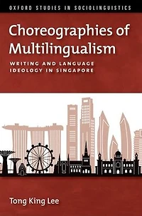 Choreographies of Multilingualism: Writing and Language Ideology Singapore