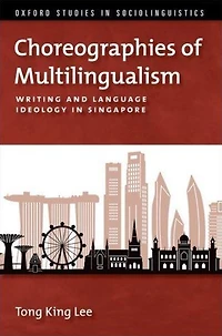 Choreographies of Multilingualism: Writing and Language Ideology Singapore