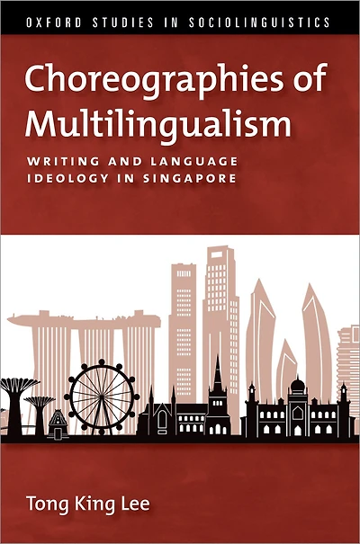 Choreographies of Multilingualism: Writing and Language Ideology Singapore