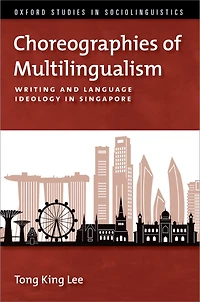 Choreographies of Multilingualism: Writing and Language Ideology Singapore