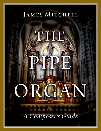 The Pipe Organ: A Composer's Guide
