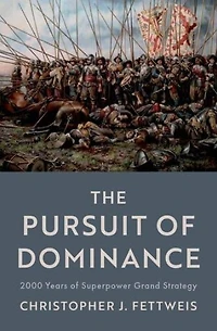The Pursuit of Dominance: 2000 Years Superpower Grand Strategy
