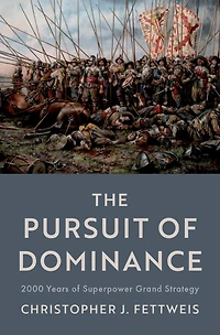The Pursuit of Dominance: 2000 Years Superpower Grand Strategy