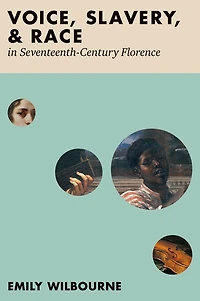 Voice, Slavery, and Race Seventeenth-Century Florence
