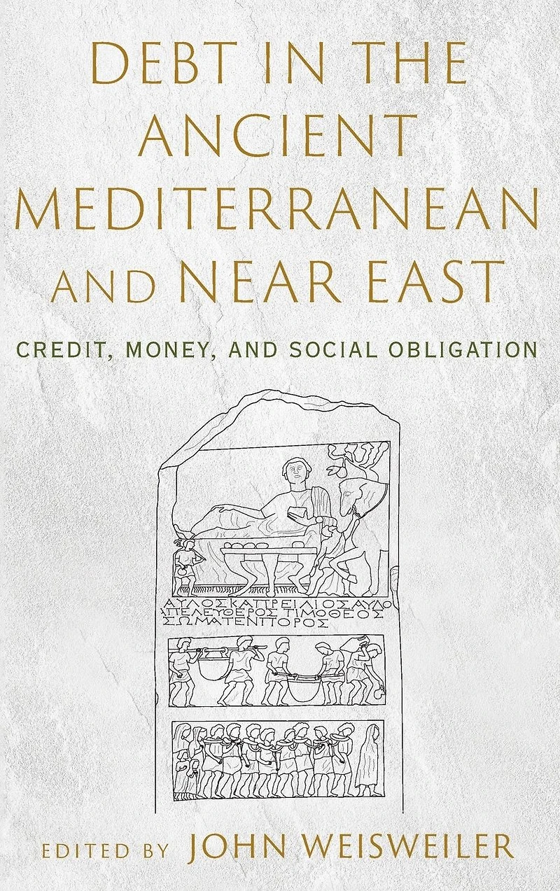 Debt the Ancient Mediterranean and Near East: Credit, Money, Social Obligation