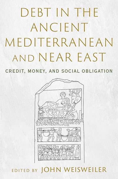 Debt the Ancient Mediterranean and Near East: Credit, Money, Social Obligation