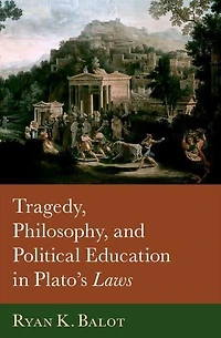 Tragedy, Philosophy, and Political Education Plato's Laws
