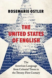 the United States of English: American Language from Colonial Times to Twenty-First Century