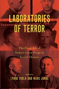 Laboratories of Terror: The Final Act Stalin's Great Purge Soviet Ukraine