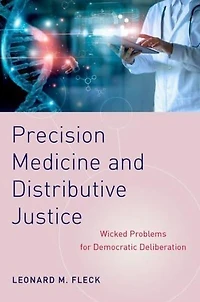 Precision Medicine and Distributive Justice: Wicked Problems for Democratic Deliberation