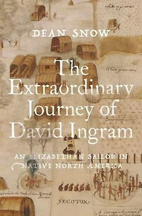 The Extraordinary Journey of David Ingram: An Elizabethan Sailor Native North America