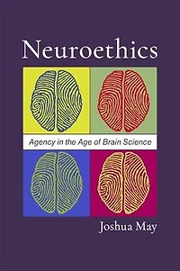 Neuroethics: Agency the Age of Brain Science