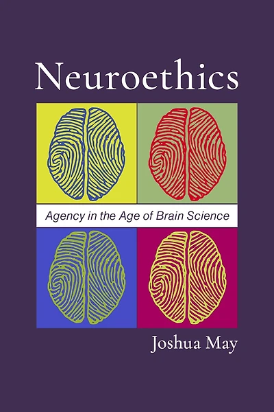 Neuroethics: Agency the Age of Brain Science