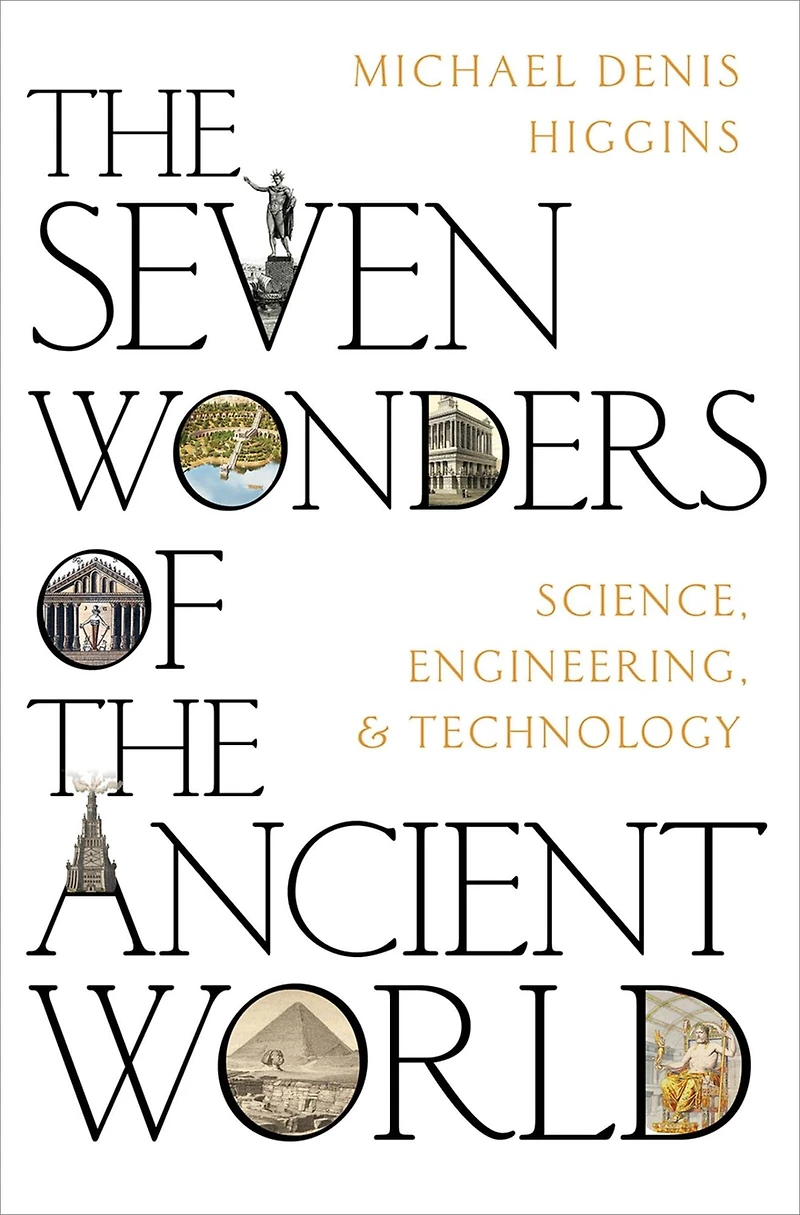 the Seven Wonders of Ancient World: Science, Engineering and Technology
