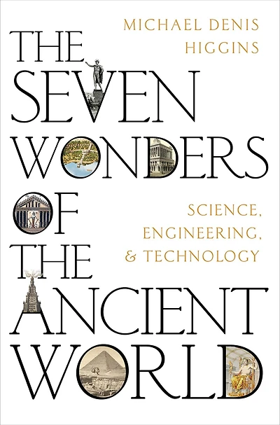 the Seven Wonders of Ancient World: Science, Engineering and Technology