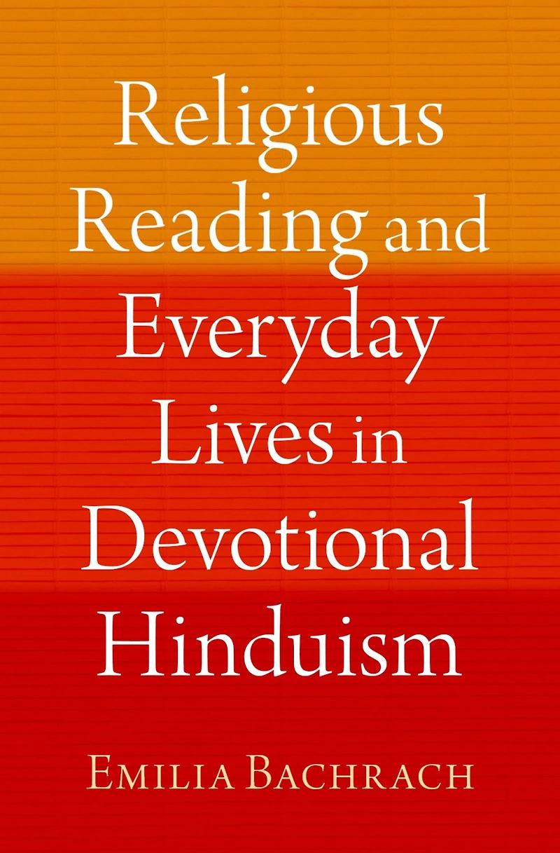 Religious Reading and Everyday Lives Devotional Hinduism