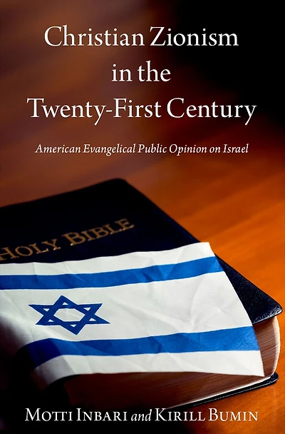 Christian Zionism the Twenty-First Century: American Evangelical Opinion on Israel