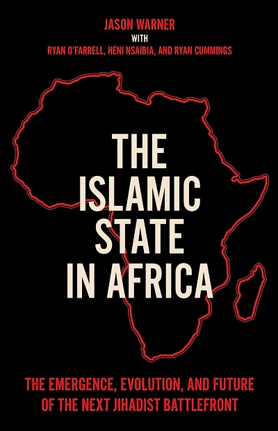 the Islamic State Africa: Emergence, Evolution, and Future of Next Jihadist Battlefront