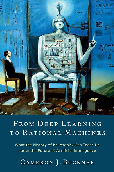From Deep Learning to Rational Machines: What the History of Philosophy Can Teach Us about Future Artificial Intelligence