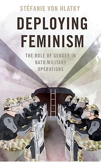 Deploying Feminism: The Role of Gender NATO Military Operations