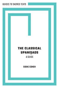 The Classical Upani?ads: A Guide