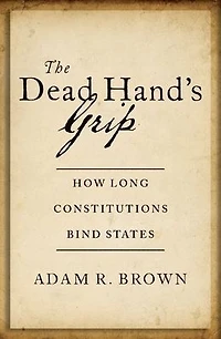 The Dead Hand's Grip: How Long Constitutions Bind States