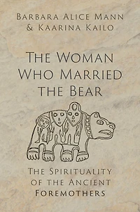 the Woman Who Married Bear: Spirituality of Ancient Foremothers