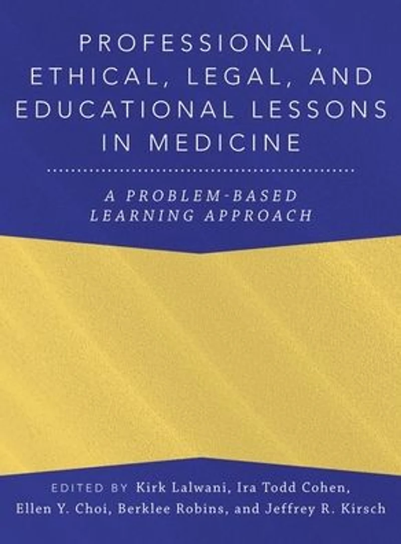 Professional, Ethical, Legal, and Educational Lessons Medicine: A Problem-Based Learning Approach