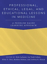 Professional, Ethical, Legal, and Educational Lessons Medicine: A Problem-Based Learning Approach