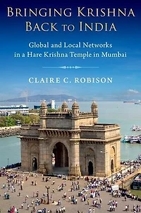 Bringing Krishna Back to India: Global and Local Networks a Hare Temple Mumbai