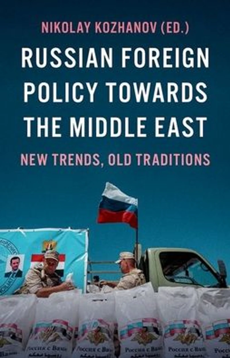 Russian Foreign Policy Towards the Middle East: New Trends, Old Traditions