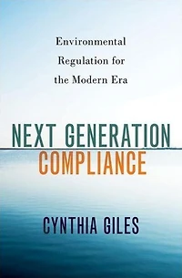 Next Generation Compliance: Environmental Regulation for the Modern Era