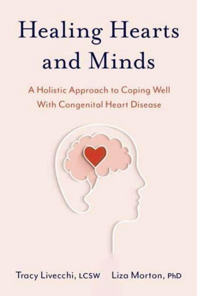 Healing Hearts and Minds: A Holistic Approach to Coping Well with Congenital Heart Disease