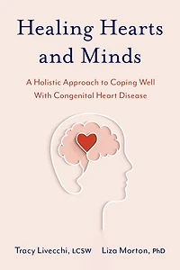 Healing Hearts and Minds: A Holistic Approach to Coping Well with Congenital Heart Disease