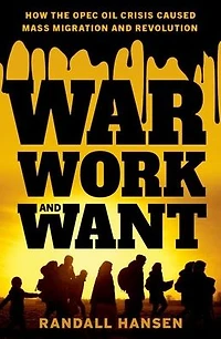 War, Work, and Want: How the OPEC Oil Crisis Caused Mass Migration Revolution