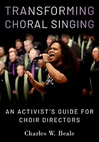 Transforming Choral Singing: An Activist's Guide for Choir Directors