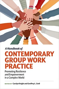 a Handbook of Contemporary Group Work Practice: Promoting Resilience and Empowerment Complex World