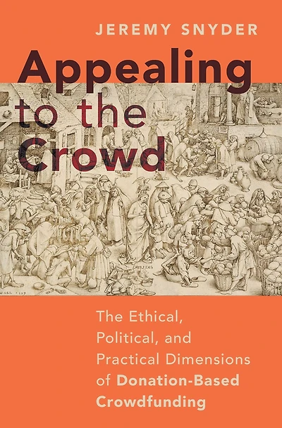 Appealing to The Crowd: Ethical, Political, and Practical Dimensions of Donation-Based Crowdfunding