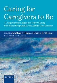 Caring for Caregivers to Be: A Comprehensive Approach Developing Well-Being Programs the Health Care Learner