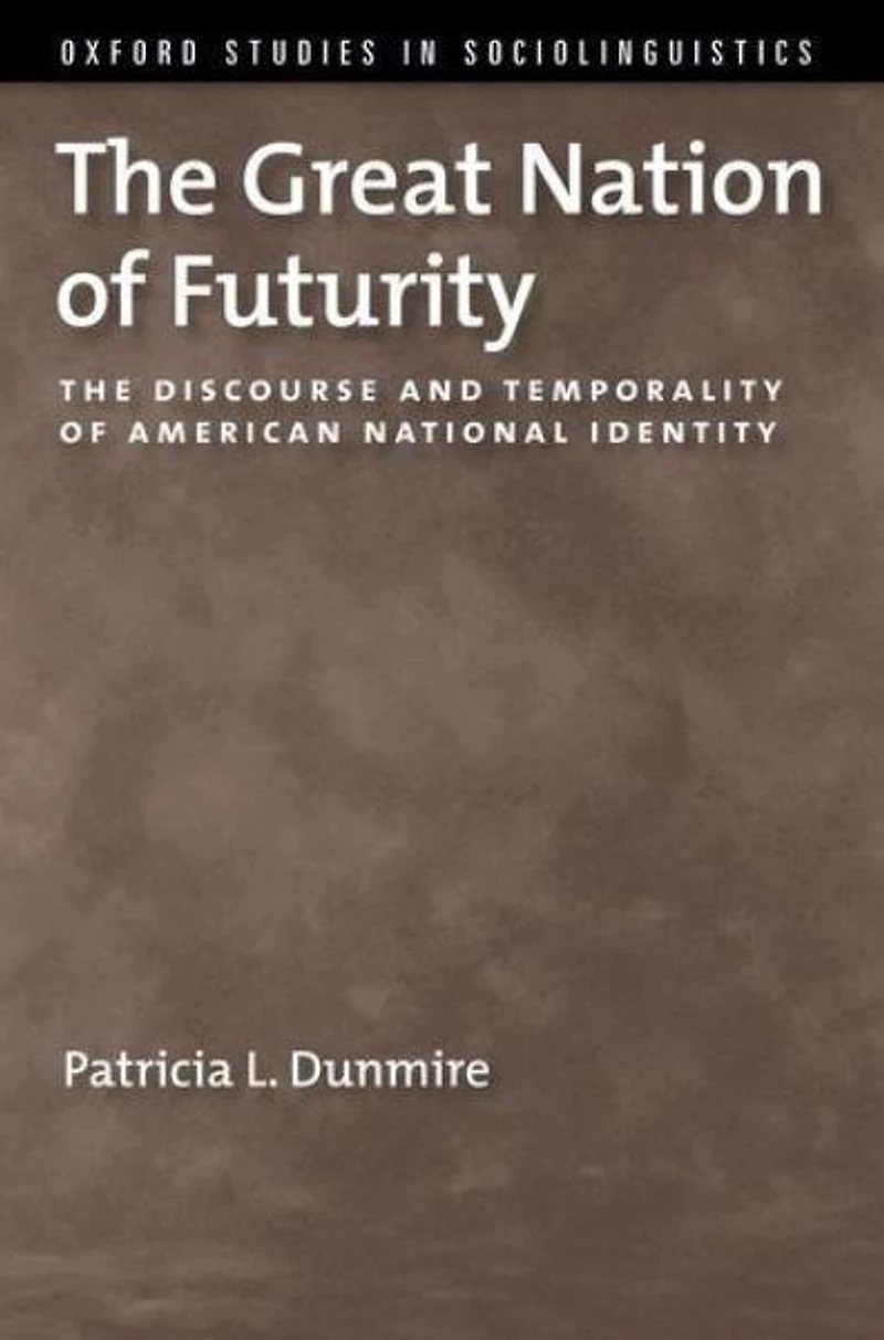 The Great Nation of Futurity: Discourse and Temporality American National Identity